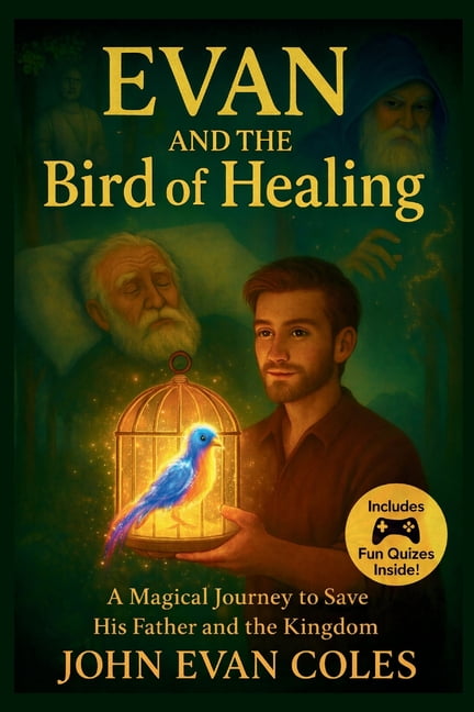 Evan and The bird of Healing: A Chapter Book for Ages 7-12 A Magical Middle Grade Adventure Bonus Story Questions and Ac, (Paperback)