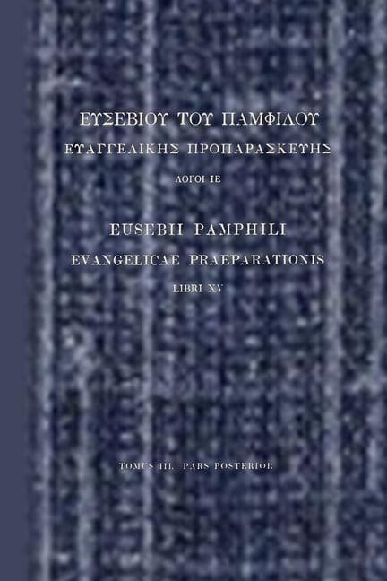 Evangelicae Praeparationis, LIBRI XV, TOMUS III, PARS POSTERIOR, (Paperback)
