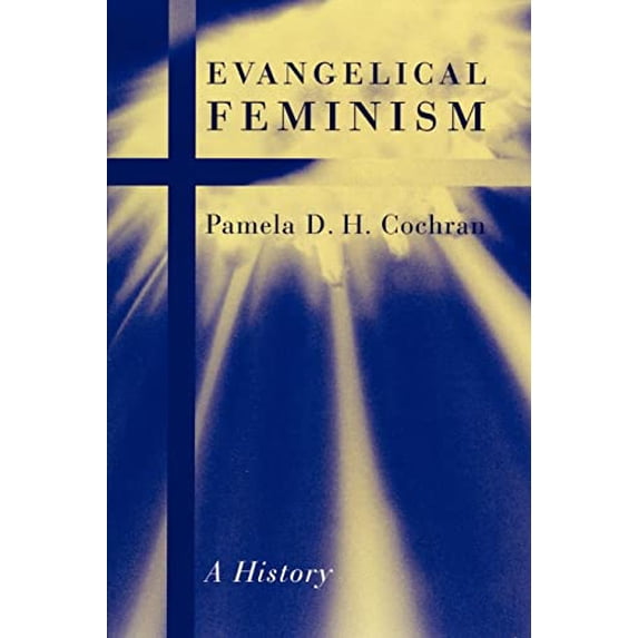 Pre-Owned Evangelical Feminism: A History (Paperback) by Pamela D H Cochran