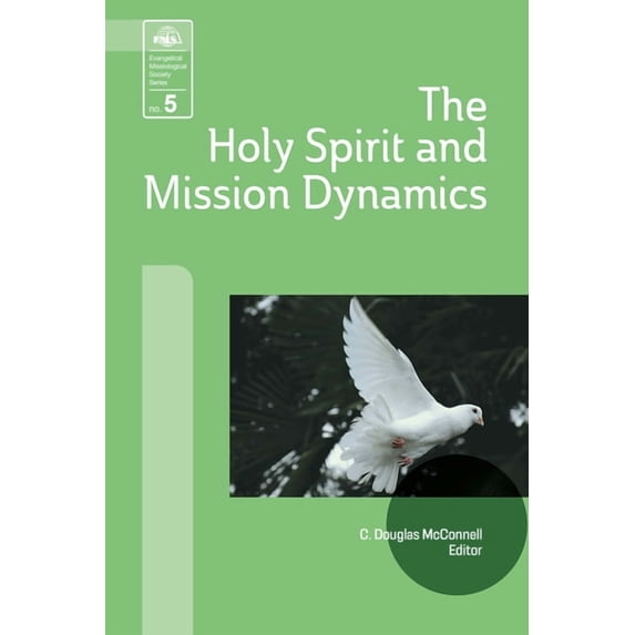 Evangelical Missiological Society The Holy Spirit and Mission Dynamics, Book 5, (Paperback)