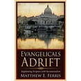 thumbnail image 1 of Evangelicals Adrift: Supplanting Scripture with Sacramentalism, (Paperback), 1 of 1