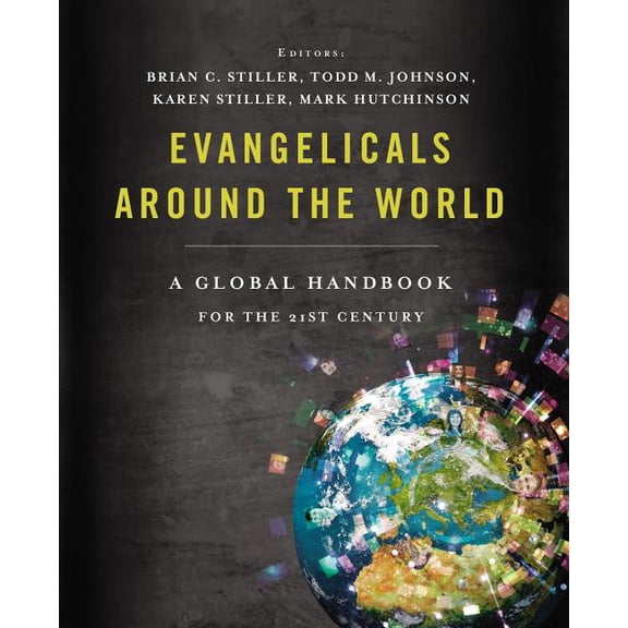 Evangelicals Around the World: A Global Handbook for the 21st Century (Hardcover)