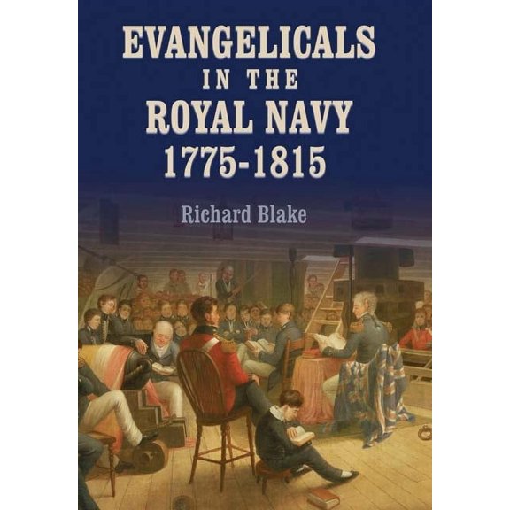 Evangelicals in the Royal Navy, 1775-1815: Blue Lights & Psalm-Singers, (Hardcover)