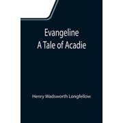 Evangeline A Tale of Acadie, Paperback