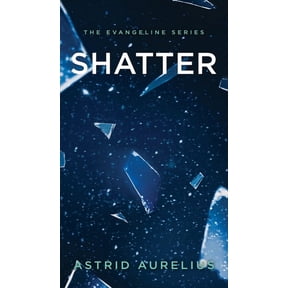 Evangeline The Evangeline Series: Shatter, Book 4, (Hardcover)