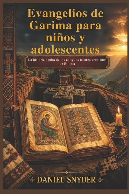 Evangelios de Garima para niños y adolescentes: La historia oculta de los antiguos tesoros cristianos de Etiopía, (Paperback)
