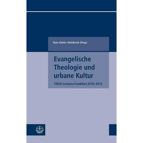 Evangelische Theologie Und Urbane Kultur : Tillich-Lectures Frankfurt 2010-2013 (Paperback)