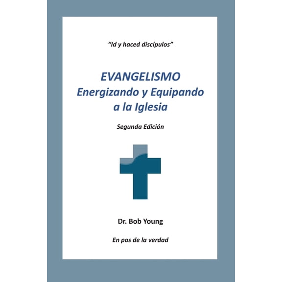 Evangelismo : Energizando y equipando a la iglesia (Paperback)