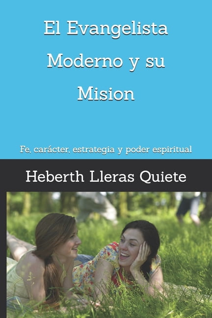El Evangelista Moderno y su Mision: Fe, carÃ¡cter, estrategia y poder espiritual, (Paperback)