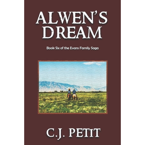 Evans Family Saga Alwen's Dream: Book Six of the Evans Family Saga, Book 6, (Paperback)