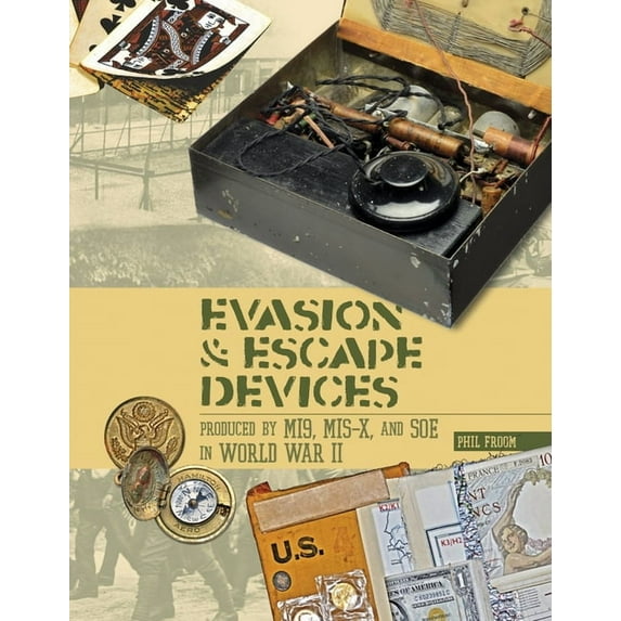 Evasion and Escape Devices Produced by Mi9, Mis-X, and SOE in World War II (Hardcover)