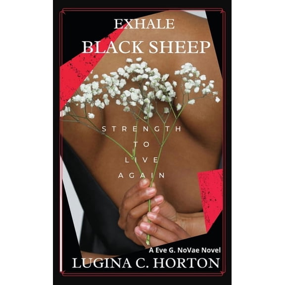 Eve G. Novae Novel Exhale Black Sheep: Strength To Live Again, Book 1, (Hardcover)