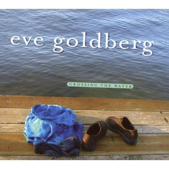 Eve Goldberg - Crossing the Water - Music & Performance - CD