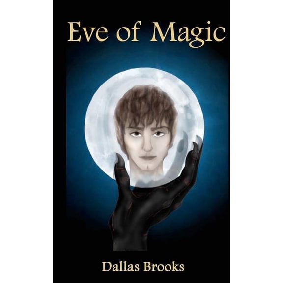 Eve of Magic Paperback 1453607536 9781453607534 Dallas Brooks