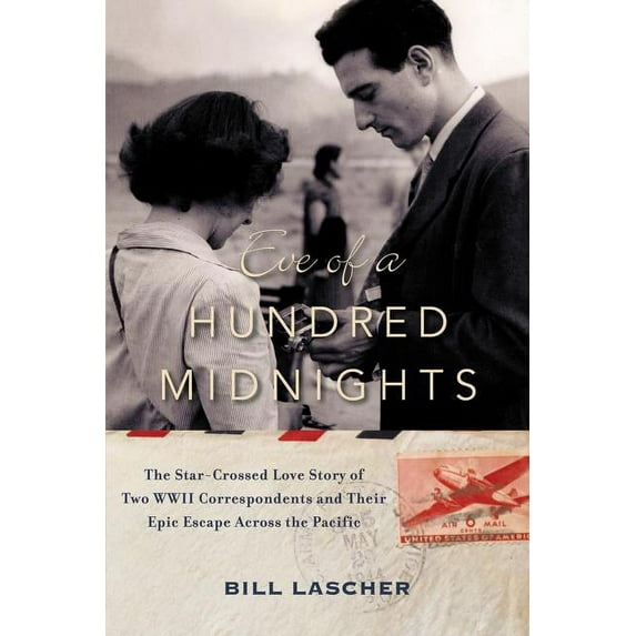 Eve of a Hundred Midnights: The Star-Crossed Love Story of Two WWII Co