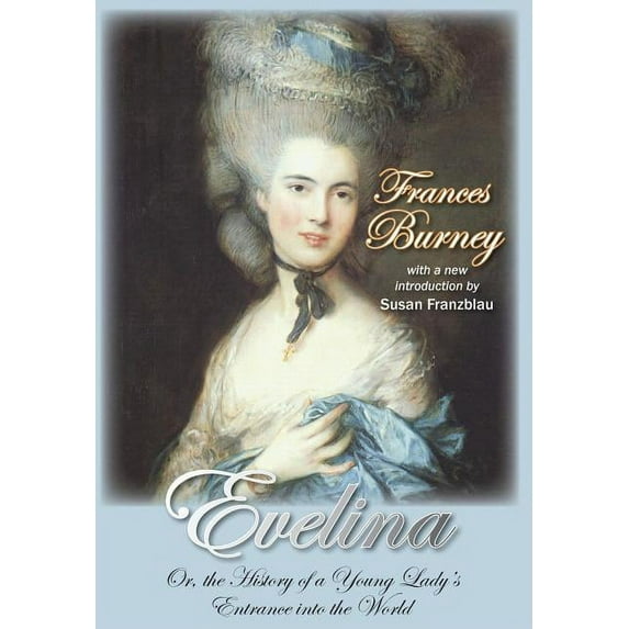 Evelina: Or, the History of a Young Lady's Entrance Into the World, (Hardcover)