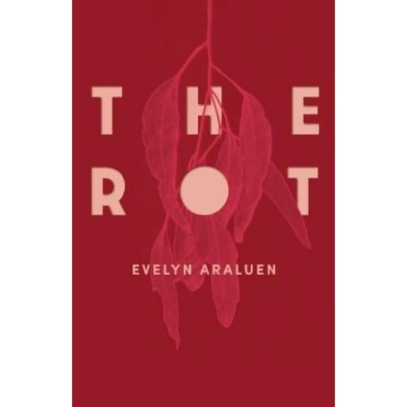 Evelyn Araluen The Rot (Paperback)