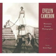 Evelyn Cameron : Montana's Frontier Photographer