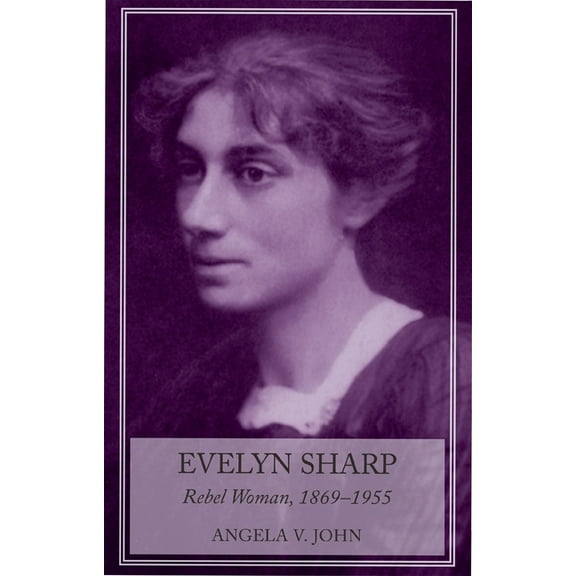 Evelyn Sharp: Rebel Woman, 1869-1955, (Paperback)