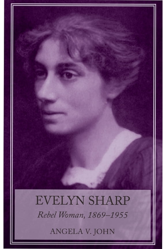 Evelyn Sharp: Rebel Woman, 1869-1955, (Paperback)