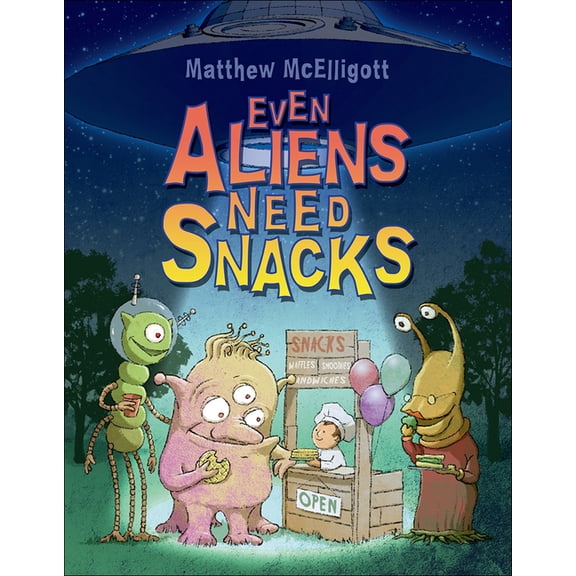Even Aliens Need Snacks, (Hardcover)