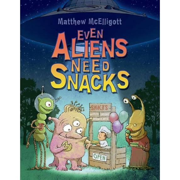 Even Aliens Need Snacks, (Paperback)