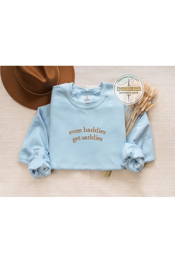 Even Baddies Get Saddies Embroidered Sweatshirt, Anxiety Sweatshirt, Depression Sweatshirt, Cool Mental Shirt, Mental Health Shirt