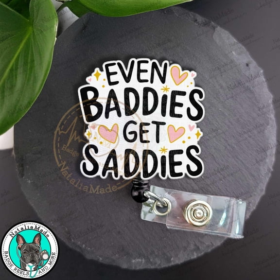 Even Baddies Get Saddies Funny Retractable Badge Reel, Funny ID Clip, Heavy Duty Reel, Breakaway Lanyard Carabiner, MRI Safe, Nurse Gift