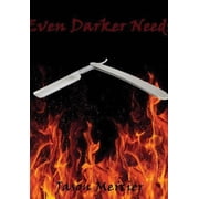 Even Darker Needs, (Hardcover)