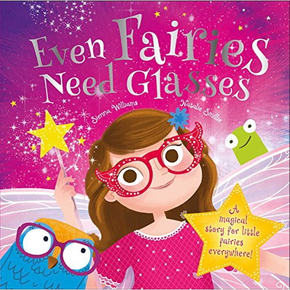 Pre-Owned Even Fairies Need Glasses: A Magical Story for Little Fairies Everywhere! (Hardcover) 1783438258 9781783438259