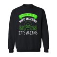 thumbnail image 1 of Even If It's Not Aliens Graphic Sweatshirt Men -Image by Shutterstock, Male 4X-Large, 1 of 4