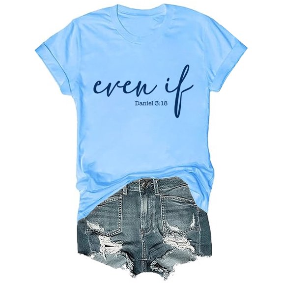 Even If T-Shirt, Even If Dan.Iel 3 18 Shirt, Funny Even If Dan.Iel 3 18 T Shirt Women Men Shirts