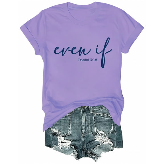 Even If T-Shirt, Even If Dan.Iel 3 18 Shirt, Funny Even If Dan.Iel 3 18 T Shirt Women Men Shirts