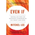 thumbnail image 1 of Pre-Owned Even If: Trusting God When Life Disappoints, Overwhelms, or Just Doesn't Make Sense Paperback, 1 of 1