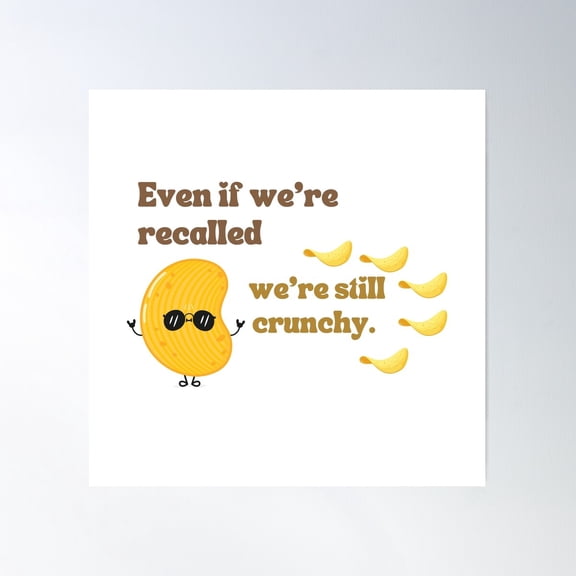Even If We'Re Recalled, We'Re Still Crunchy..Tortilla Chips Recalled Poster Wall Art, Modern Wall Decor For Living Room Bedroom, 30x30 UNFRAMED