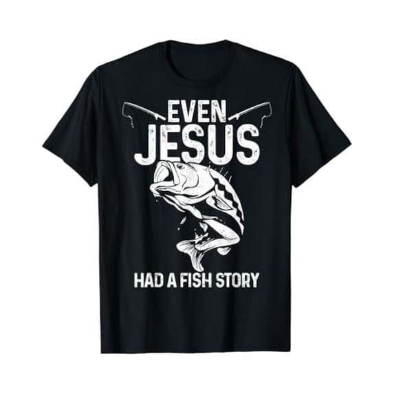 Even Jesus Had A Fish Story Fishing Fisherman T-Shirt - Walmart.com