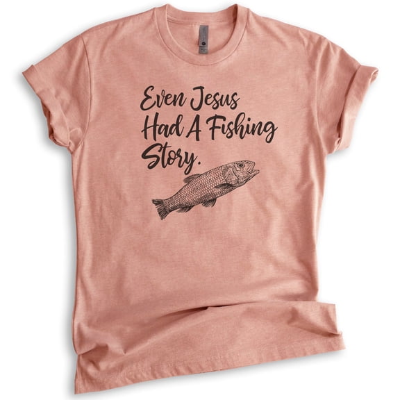Even Jesus Had A Fishing Story Shirt, Unisex Women's Men's Shirt, Jesus Fishing Shirt, Fisher Fisherman Tee, Heather Sunset, XX-Large