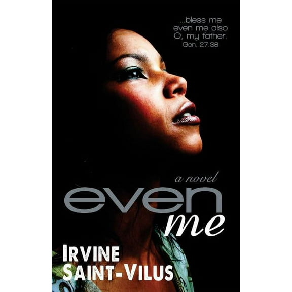 Even Me (Paperback) by Irvine Saint-Vilus