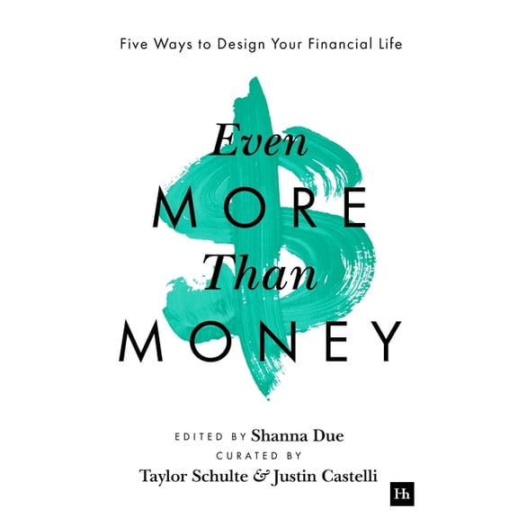 Even More Than Money: Five Ways to Design Your Financial Life, (Paperback)