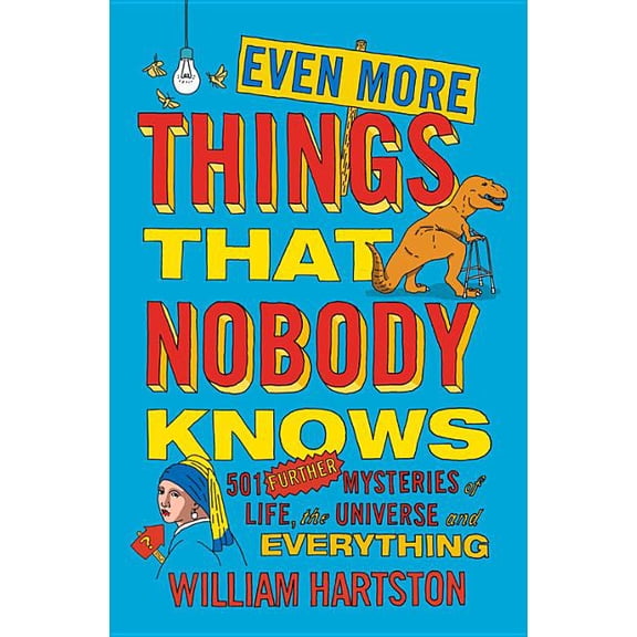 Even More Things That Nobody Knows : 501 Further Mysteries of Life, the Universe and Everything (Hardcover)