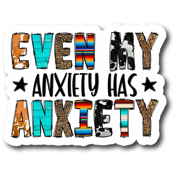 Even My Anxiety Has Anxiety Western Great Gift Idea Single 5 Inch Magnet Made in The USA Car Auto Tool Box Refrigerator Magnet | MAG11727