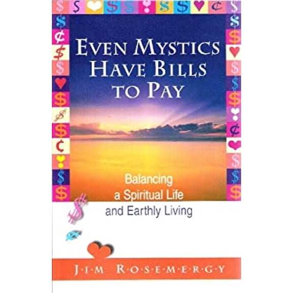 Pre-Owned Even Mystics Have Bills to Pay: Balancing a Spiritual Life and Earthly Living (Paperback) 0871592622 9780871592620