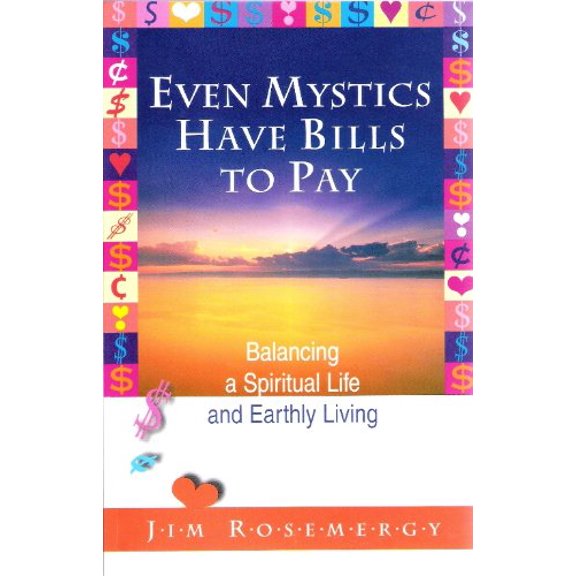 Pre-Owned Even Mystics Have Bills to Pay: Balancing a Spiritual Life and Earthly Living (Paperback) 0871592622 9780871592620