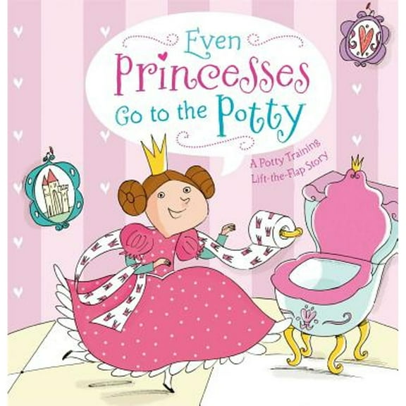 Pre-Owned Even Princesses Go to the Potty: A Potty Training Life-The-Flap Story (Hardcover) 1442488867 9781442488861