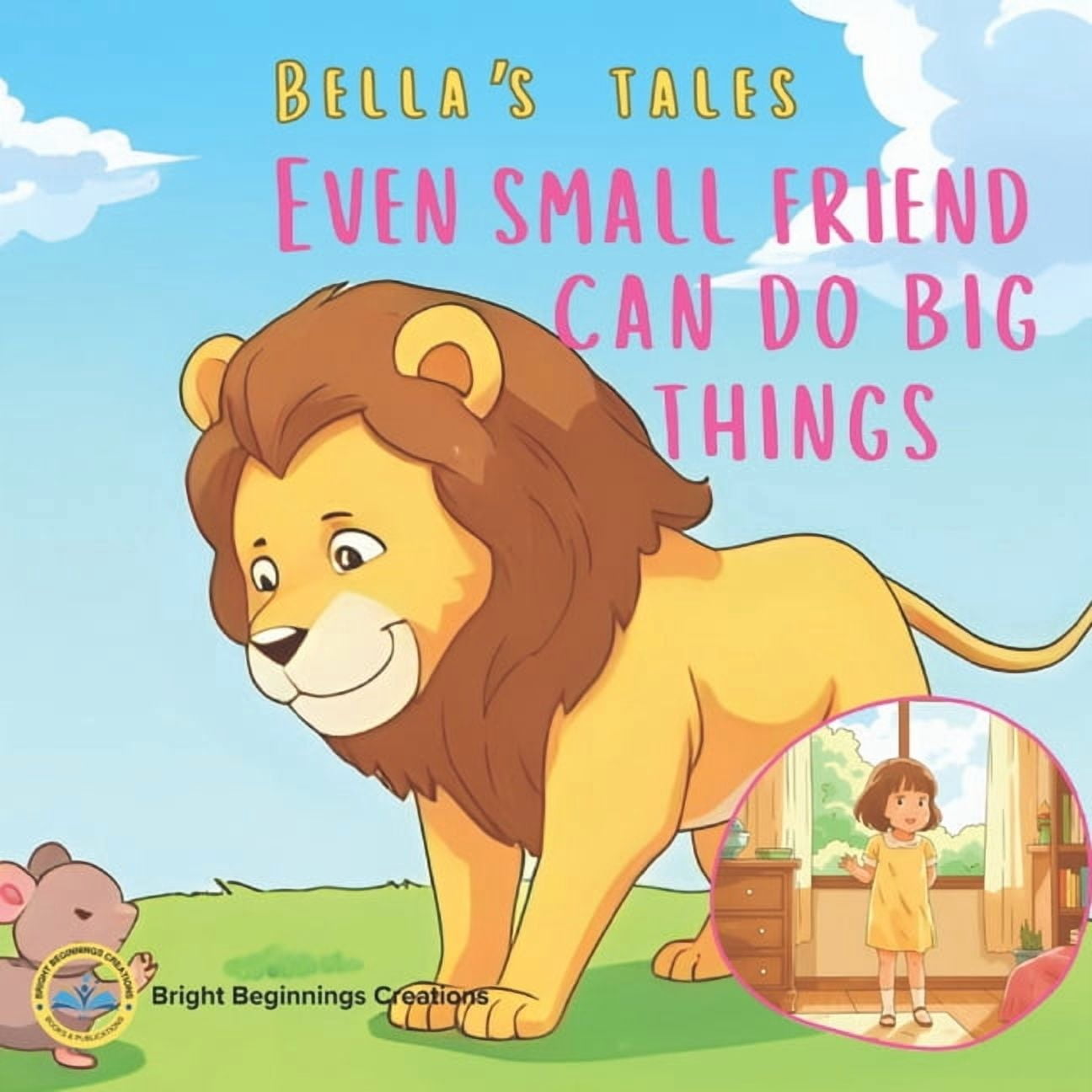 Small Friends Bella's Tales Even Small Friends Can Do Big Things: A Heartwarming ...