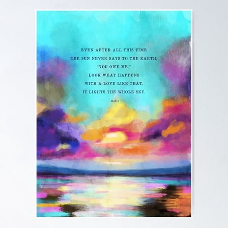 Even After All This Time The Sun Never Says To The Earth You Owe Me Abstract Art Poster- Unframed Poster | Wall Art | Perfect For Home Decor & Gifts, 8x12