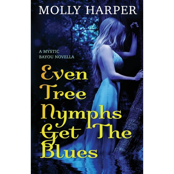 Mystic Bayou Even Tree Nymphs Get the Blues, Book 3, (Paperback)