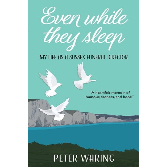 Even While They Sleep: My Life as a Sussex Funeral Director, (Paperback)