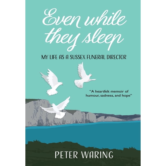 Even While They Sleep: My Life as a Sussex Funeral Director, (Hardcover)