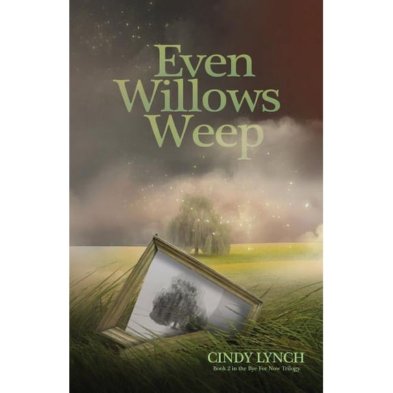 Even Willows Weep: Pheonix (Paperback) by Cindy Lynch